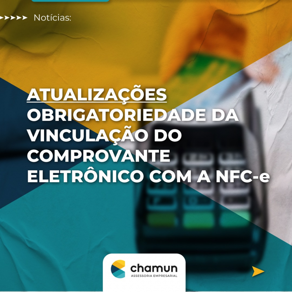 ATUALIZAÇÕES DA OBRIGATORIEDADE DA VINCULAÇÃO DO COMPROVANTE ELETRÔNICO COM A NFC-e.