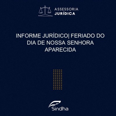 INFORME JURÍDICO | FERIADO DO DIA DE NOSSA SENHORA APARECIDA