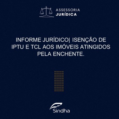 INFORME JURÍDICO | ISENÇÃO DE IPTU E TCL AOS IMÓVEIS ATINGIDOS PELA ENCHENTE