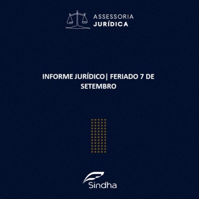 INFORME JURÍDICO| FERIADO 7 DE SETEMBRO