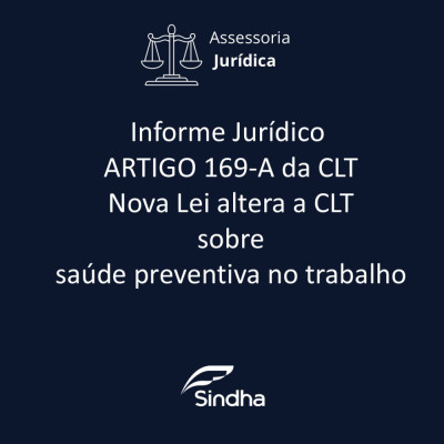 Informe Jur&iacute;dico| ARTIGO 169-A da CLT - Nova Lei altera a CLT sobre sa&uacute;de preventiva no trabalho