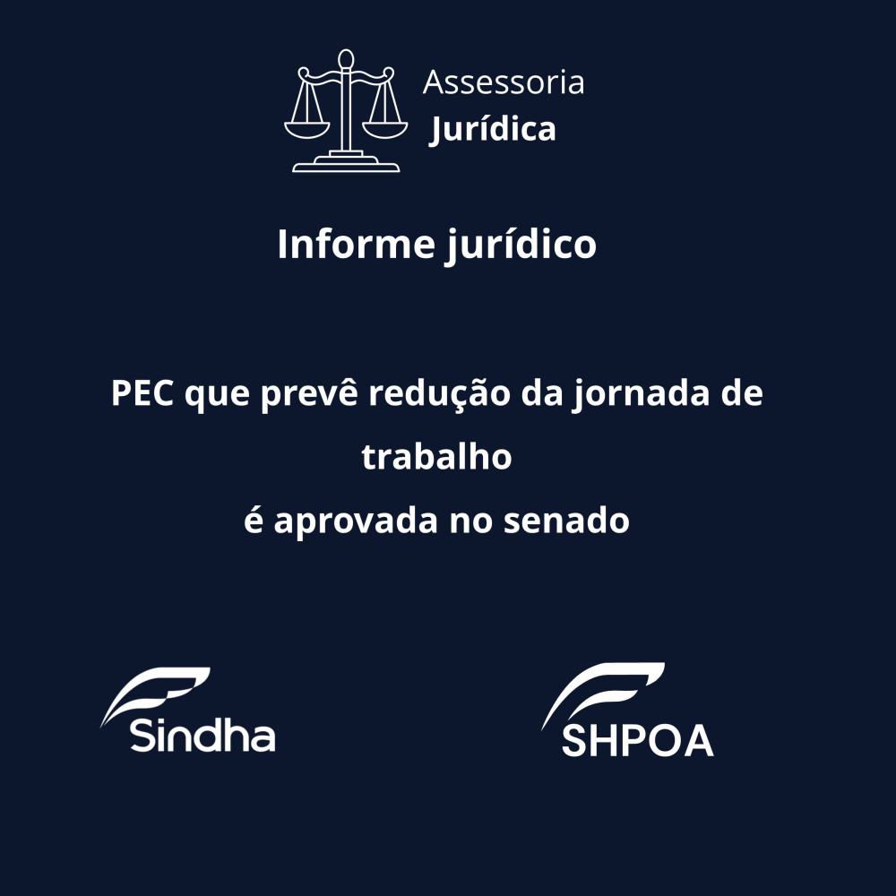 Informe jur&iacute;dico - PEC que prev&ecirc; redu&ccedil;&atilde;o da jornada de trabalho &eacute; aprovada no senado