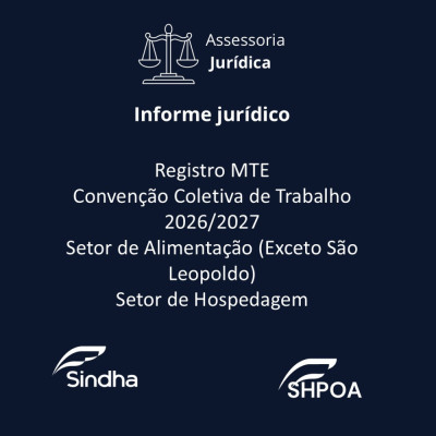 Informe jur&iacute;dico| Registro MTE Conven&ccedil;&atilde;o Coletiva de Trabalho 2026/2027 Setor de Alimenta&ccedil;&atilde;o (Exceto S&atilde;o Leopoldo) e Setor de Hospedagem