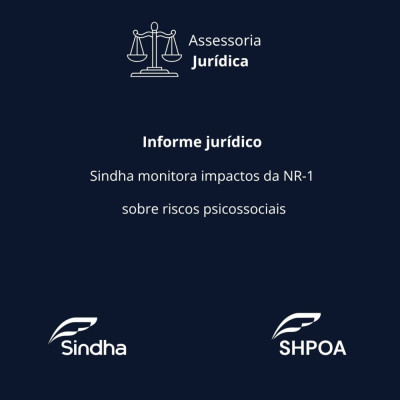 Informe Jur&iacute;dico- Sindha monitora impactos da NR-1 sobre riscos psicossociais