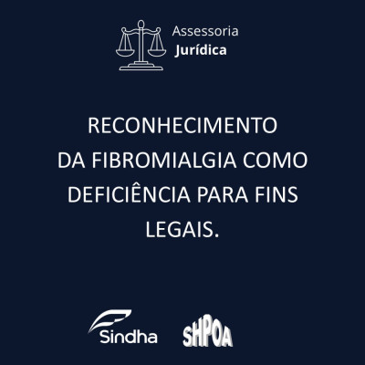 INFORME JURÍDICO – RECONHECIMENTO DA FIBROMIALGIA COMO DEFICIÊNCIA PARA FINS LEGAIS   
