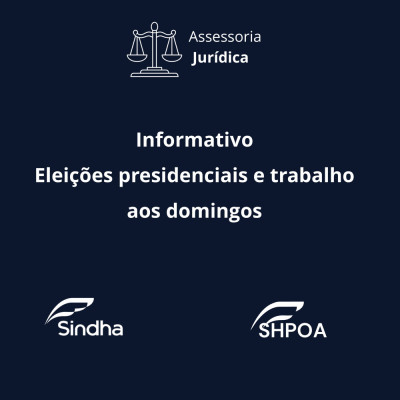 Informativo - Elei&ccedil;&otilde;es presidenciais e trabalho aos domingos