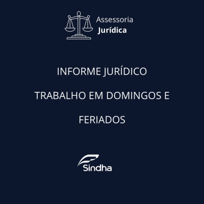 Informe Jurídico SINDHA| Trabalho em Domingos e feriados