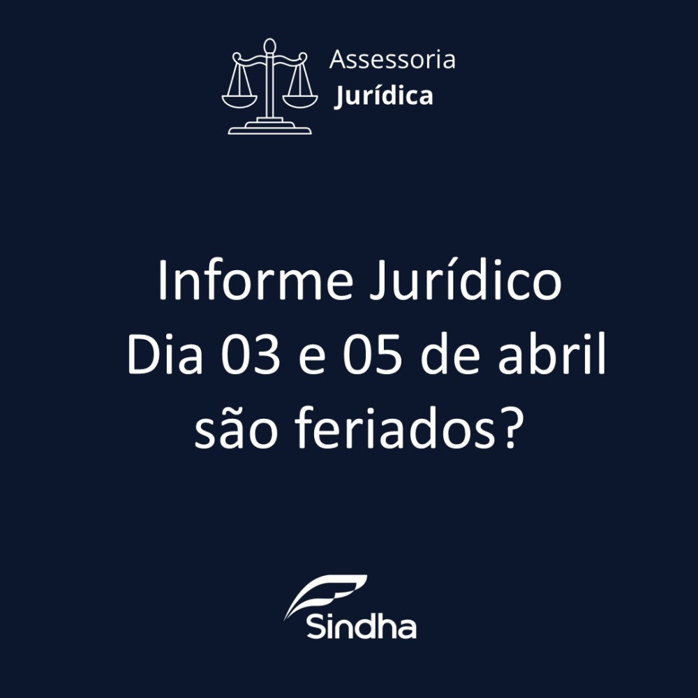Informe Jur&iacute;dico SINDHA | Dia 03 e 05 de abril s&atilde;o feriados?