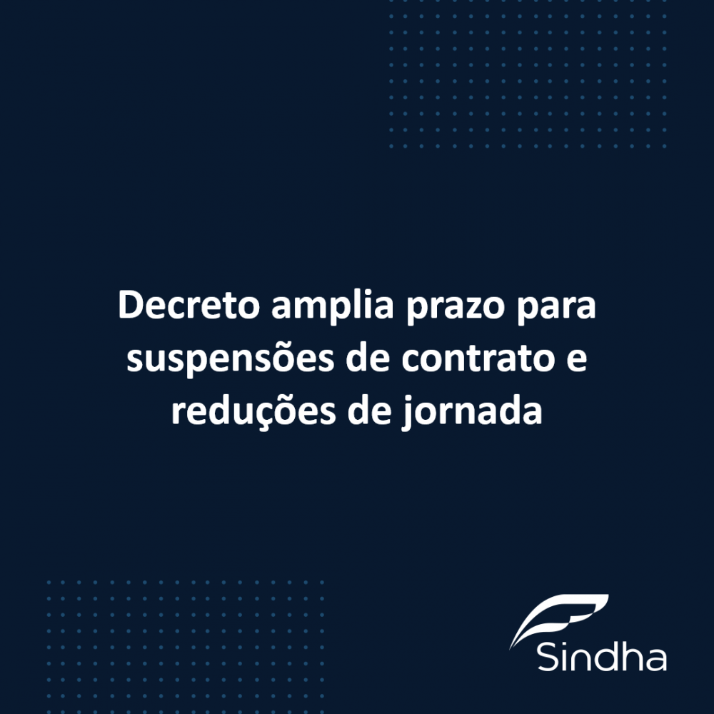 Decreto amplia prazo para suspensões de contrato e reduções de jornada