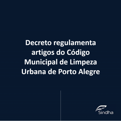 Decreto regulamenta artigos do Código Municipal de Limpeza Urbana de Porto Alegre