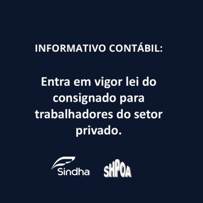 NFORMATIVO CONTÁBIL: Entra em vigor lei do consignado para trabalhadores do setor privado.