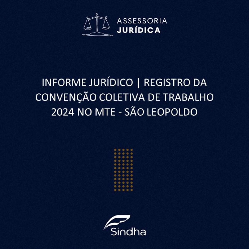 INFORME JURÍDICO | REGISTRO DE CONVENÇÃO COLETIVA DE TRABALHO 2024 - São Leopoldo