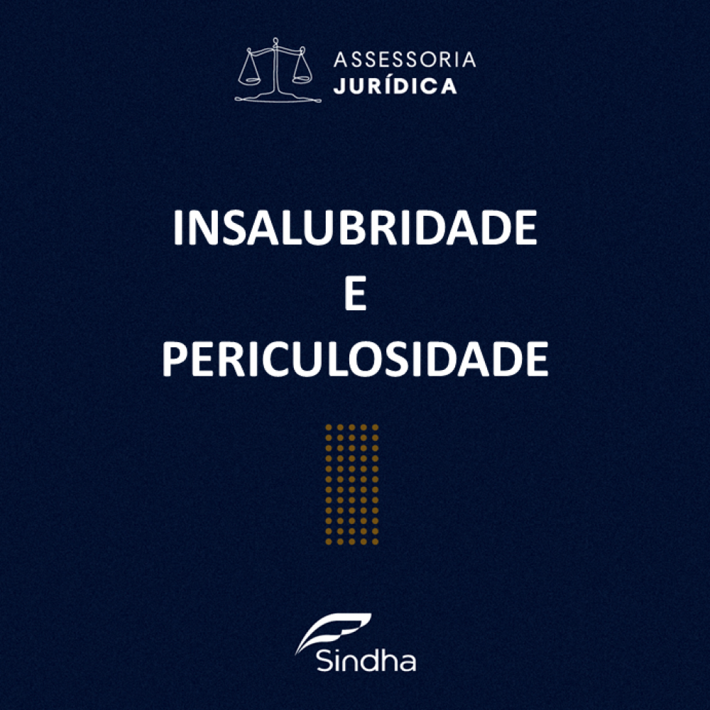 Informe Jurídico:  Insalubridade e periculosidade – Qual a diferença?