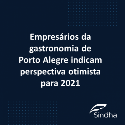Empresários da gastronomia de Porto Alegre indicam perspectiva otimista para 2021