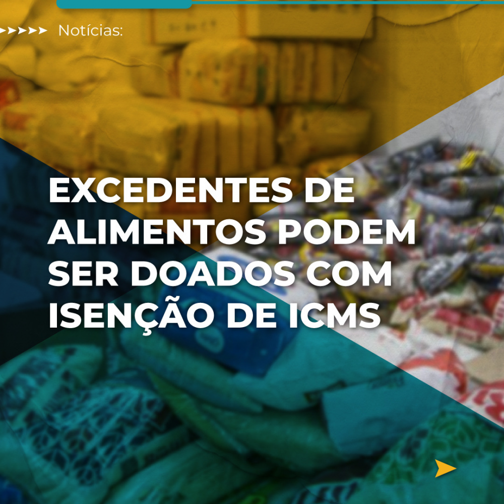 EXCEDENTES DE ALIMENTOS PODEM SER DOADOS COM ISENÇÃO DE ICMS