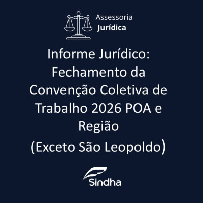 Informe Jur&iacute;dico- Fechamento da Conven&ccedil;&atilde;o Coletiva Trabalho 2026 POA e Regi&atilde;o (Exceto S&atilde;o Leopoldo)