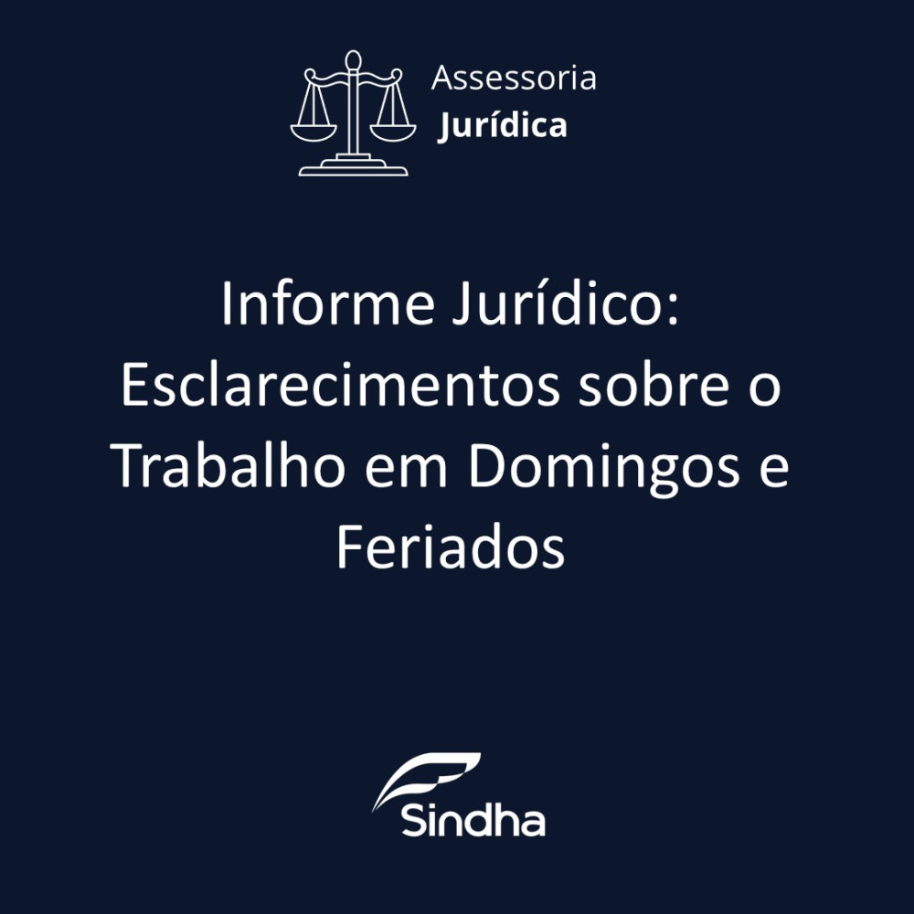 Informe Jur&iacute;dico- Esclarecimentos sobre o Trabalho em Domingos e Feriados