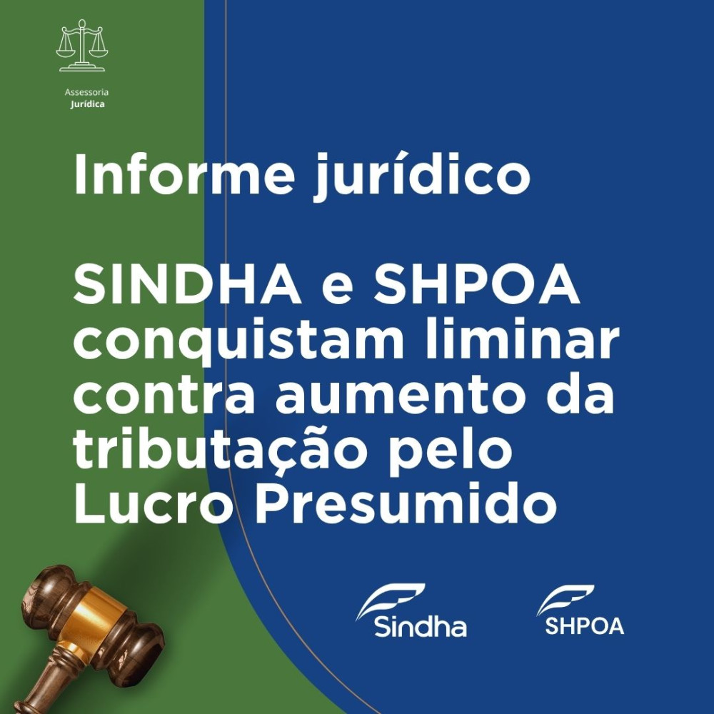 INFORME JUR&Iacute;DICO |SINDHA e SHPOA conquistam liminar contra aumento da tributa&ccedil;&atilde;o pelo Lucro Presumido
