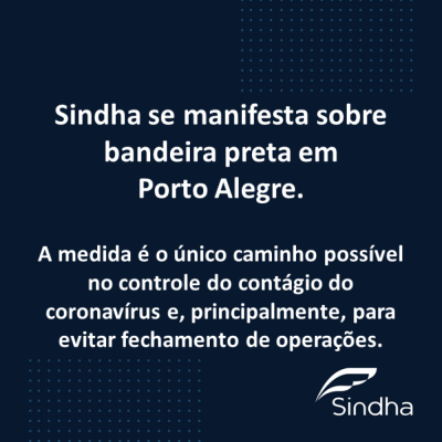 Sindha se manifesta sobre bandeira preta em Porto Alegre no mapa de distanciamento controlado