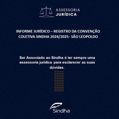 INFORME JURÍDICO – REGISTRO DA CONVENÇÃO COLETIVA SINDHA 2024/2025- SÃO LEOPOLDO