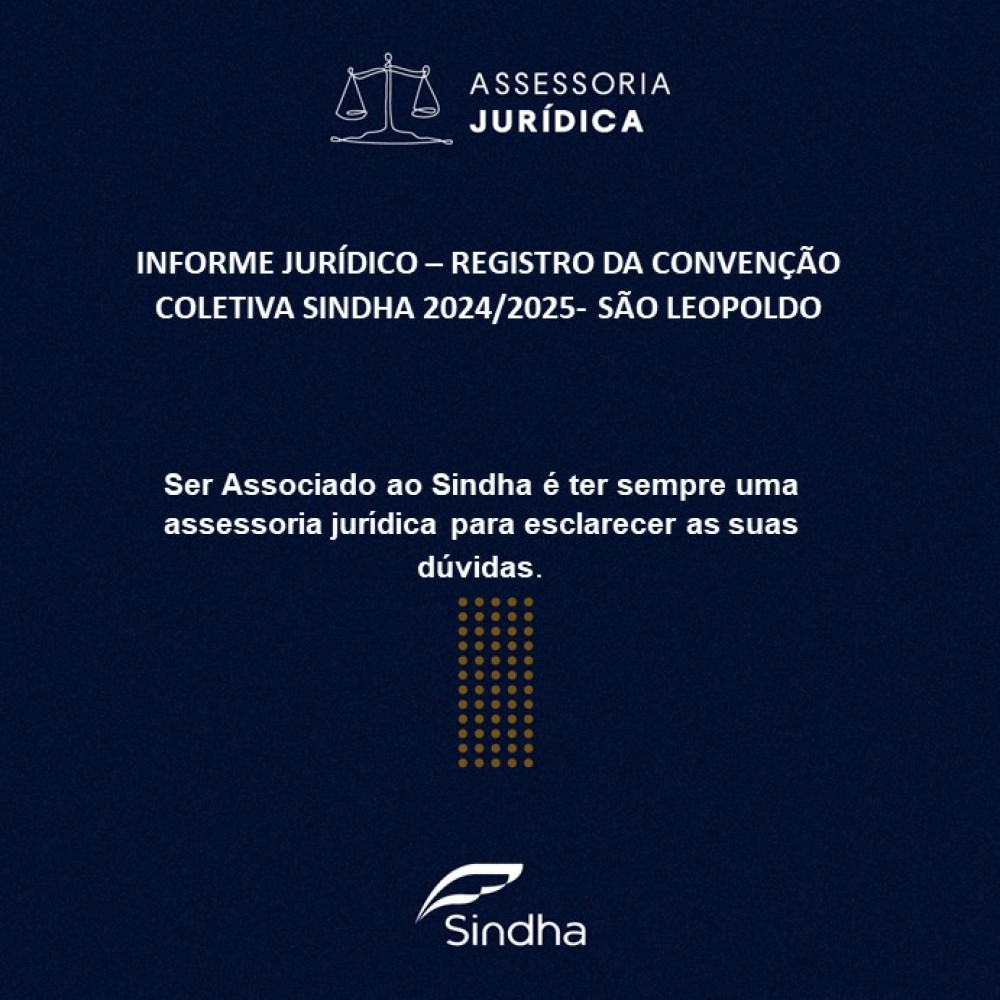 INFORME JURÍDICO – REGISTRO DA CONVENÇÃO COLETIVA SINDHA 2024/2025- SÃO LEOPOLDO