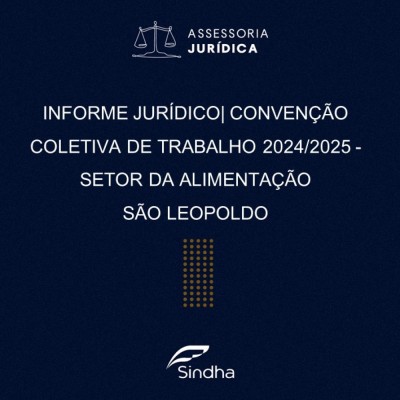 INFORME JURÍDICO| CONVENÇÃO COLETIVA DE TRABALHO 2024/2025 - SETOR DA ALIMENTAÇÃO SÃO LEOPOLDO